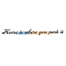 "Home is where you park it" sticker, 21*2,5 cm